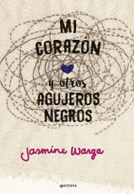 Download ebook pdf for free Mi corazon y otros agujeros negros (My Heart and Other Black Holes) by Jasmine Warga