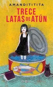Title: Trece latas de atún, Author: Amandititita