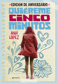 Title: Quiéreme cinco minutos (edición de aniversario) (Trilogía de Elena 1), Author: Anaí López