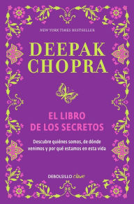 Title: El libro de los secretos / The Book of Secrets: Unlocking the Hidden Dimensions of Your Life, Author: Deepak Chopra