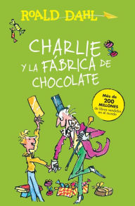 Title: Charlie y la fábrica de chocolate / Charlie and the Chocolate Factory, Author: Roald Dahl