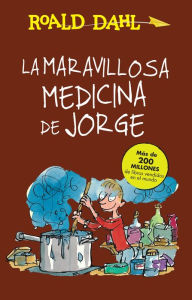 Title: La maravillosa medicina de Jorge (George's Marvellous Medicine), Author: Roald Dahl