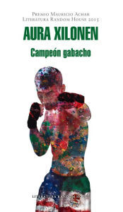 Free computer ebooks to download Campeon gabacho (Premio Mauricio Achar) by Aura Xilonen Arroyo 9786073136761 CHM PDF FB2 English version