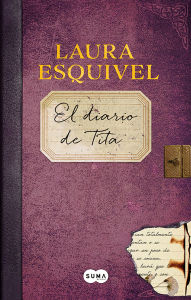 Title: El diario de Tita (Como agua para chocolate) / Tita's Diary (Like Water for Chocolate), Author: Laura Esquivel