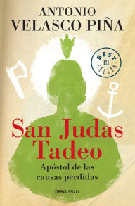 Title: San Judas Tadeo: Apóstol de las causas perdidas, Author: Antonio Velasco Piña