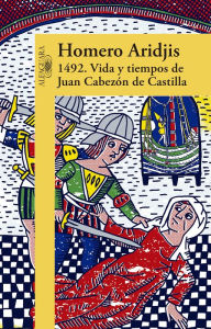 Title: 1492. Vida y tiempos de Juan Cabezón de Castilla, Author: Homero Aridjis