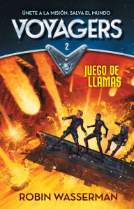 Title: Voyagers 2. Juego en llamas (Voyagers: Game of Flames (Book 2)), Author: Robin Wasserman