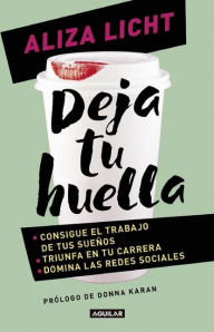 Ebook downloads for free pdf Deja tu huella.Consigue el trabajo de tus suenos, triunfa en tu carrera y domina lasredes sociales(Leave Your Mark) (English Edition) by Aliza Lich