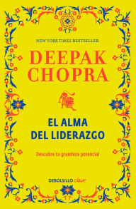 Title: El alma de liderazgo / The soul of leadership : Descubre Tu Potencial De Grandeza, Author: Deepak Chopra