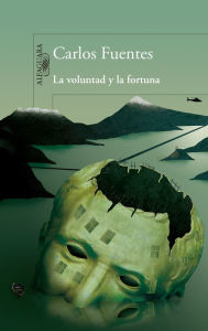 Title: La voluntad y la fortuna, Author: Carlos Fuentes