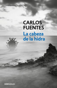 Title: La cabeza de la hidra, Author: Carlos Fuentes