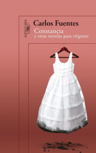 Title: Constancia y otras novelas para vírgenes, Author: Carlos Fuentes