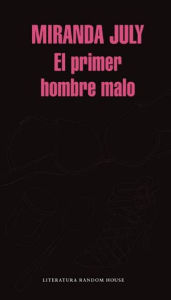 El primer hombre malo / The First Bad Man: A Novel