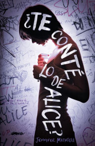 Title: Te conté lo de Alice?, Author: Jennifer Mathieu