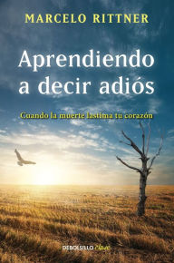 Title: Aprendiendo a decir adios, Author: Marcelo Rittner