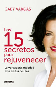 Title: Los 15 secretos para rejuvenecer, Author: Gaby Vargas