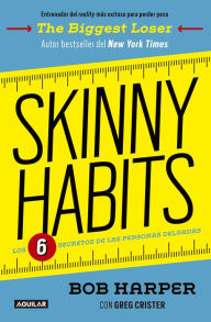 Title: Skinny habits: Los 6 secretos de las personas delgadas, Author: Bob Harper