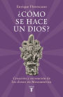 ¿Cómo se hace un dios?