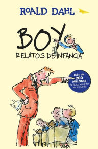 Title: Boy. Relatos de infancia / Boy. Tales os Childhood, Author: Roald Dahl