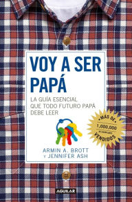 Title: Voy a ser papa / The Expectant Father: Facts Tips and Advice for Dads-to-Be, Author: Armin A. Brott