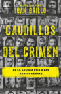 Caudillos del crimen: De la Guerra Fría a las narcoguerras