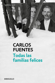Title: Todas las familias felices / Happy Families, Author: Carlos Fuentes