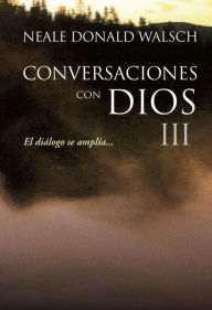 Title: Conversaciones con Dios III (Conversaciones con Dios 3), Author: Neale Donald Walsch