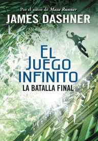 Title: El juego infinito. La batalla final 3 / The Game of Lives, Book 3, Author: James Dashner