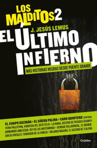 Title: El ultimo infierno. Mas historias negras desde Puente Grande, Author: J. Jesus Lemus