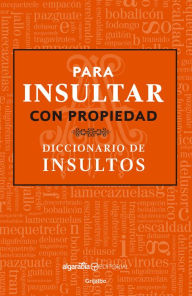 Title: Para insultar con propiedad: Diccionario de insultos, Author: William 6