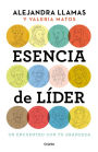 Esencia de lider: Un encuentro con tu grandeza / The Essence of a Leader