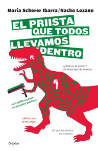 Title: El priista que todos llevamos dentro, Author: Nacho Lozano