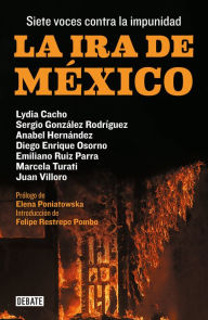Title: La ira de México: Siete voces contra la impunidad, Author: Lydia Cacho