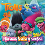 Title: Trolls. Abraza, baila y canta! / Dance! Hug! Sing! (DreamWorks), Author: Rachel Chlebowski