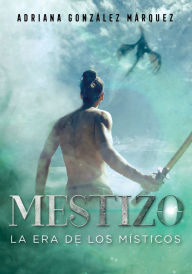 Title: Mestizo, Author: Adriana Gozález