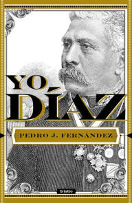 Title: Yo, Díaz, Author: Pedro J. Fernández