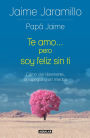 Te amo... pero soy felíz sin ti / I Love You... but I'm Happy without You: Como vivir libremente, sin apegos y sin miedos