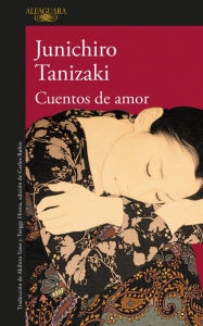 Title: Cuentos de amor / Love Stories, Author: Junichiro Tanizaki