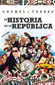 Title: La historia de la República/ The History of the Republic, Author: Chumel Torres