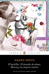 Title: El bachiller - El donador de almas / The Bachelor - The Soul Giver, Author: Amado Nervo