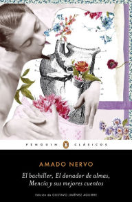 Title: El bachiller, El donador de almas, Mencía y sus mejores cuentos, Author: Amado Nervo