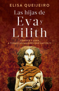 Title: Las hijas de Eva y Lilith: Conoce y sana a todas las mujeres que hay en ti, Author: MP:ST