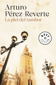 Title: La piel del tambor / The Seville Communion, Author: Arturo Pérez-Reverte