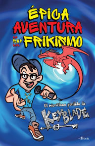 Title: Épica aventura de rap del frikismo: El micrófono perdido de Keyblade, Author: Varios autores