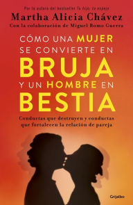 Title: Como una mujer se convierte en bruja y un hombre en bestia / How a Woman Becomes a Witch and a Man Becomes a Beast, Author: Martha Alicia Chavez