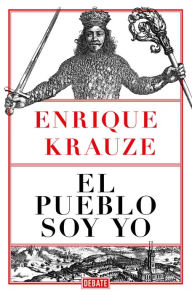 Title: El pueblo soy yo, Author: Enrique Krauze