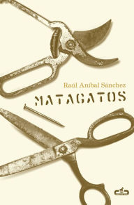 Title: Matagatos, Author: Raúl Aníbal Sánchez