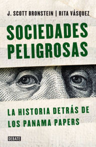 Title: Sociedades peligrosas. La historia detrás de los Panama Papers, Author: Rita/ Vásquez