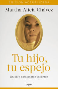 Title: Tu hijo, tu espejo (Nueva edición), Author: Martha Alicia Chávez