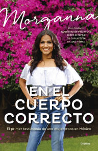 Title: En el cuerpo correcto: El primer testimonio de una mujer trans en México, Author: Shakes